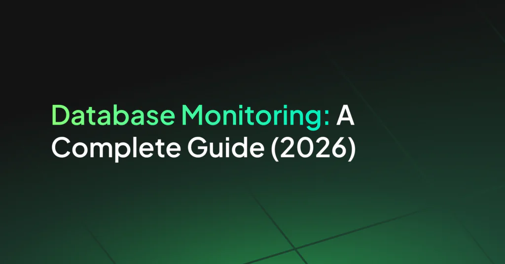 Database Monitoring: A Complete Guide (2026)