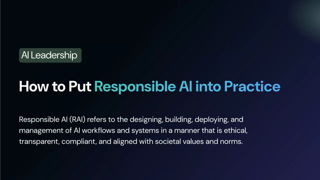 How to Put Responsible AI into Practice