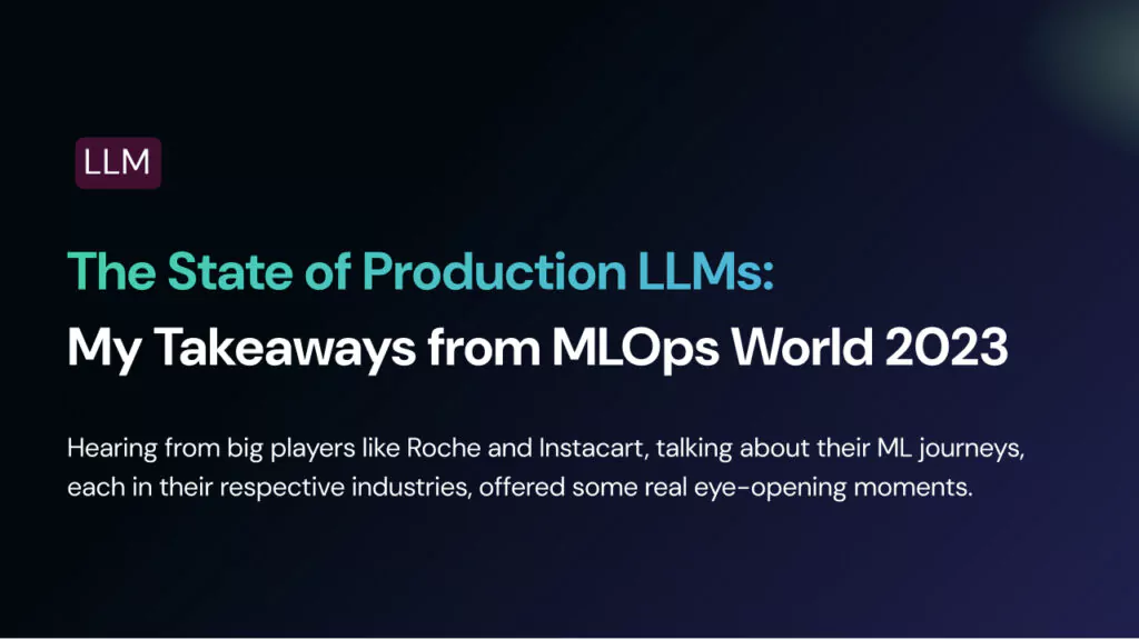 The State of Production LLMs: My Takeaways from MLOps World 2023