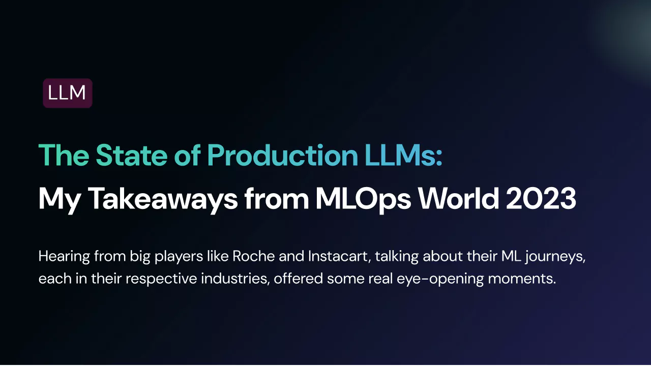 The State of Production LLMs: My Takeaways from MLOps World 2023