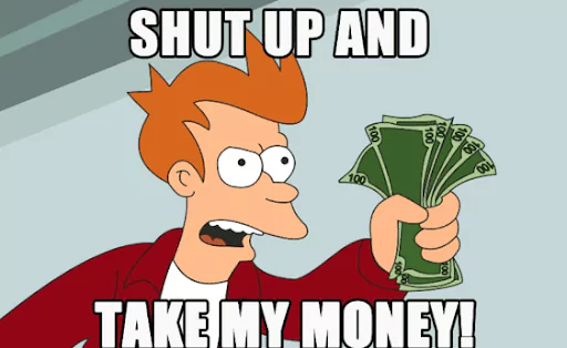 Shut up and take my money gif