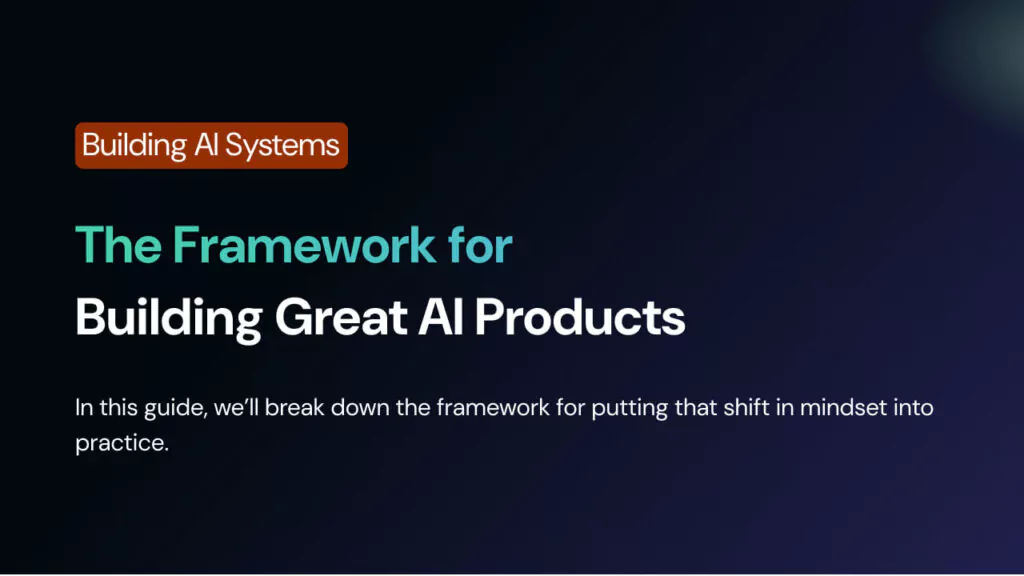 The Framework for Building Great AI Products