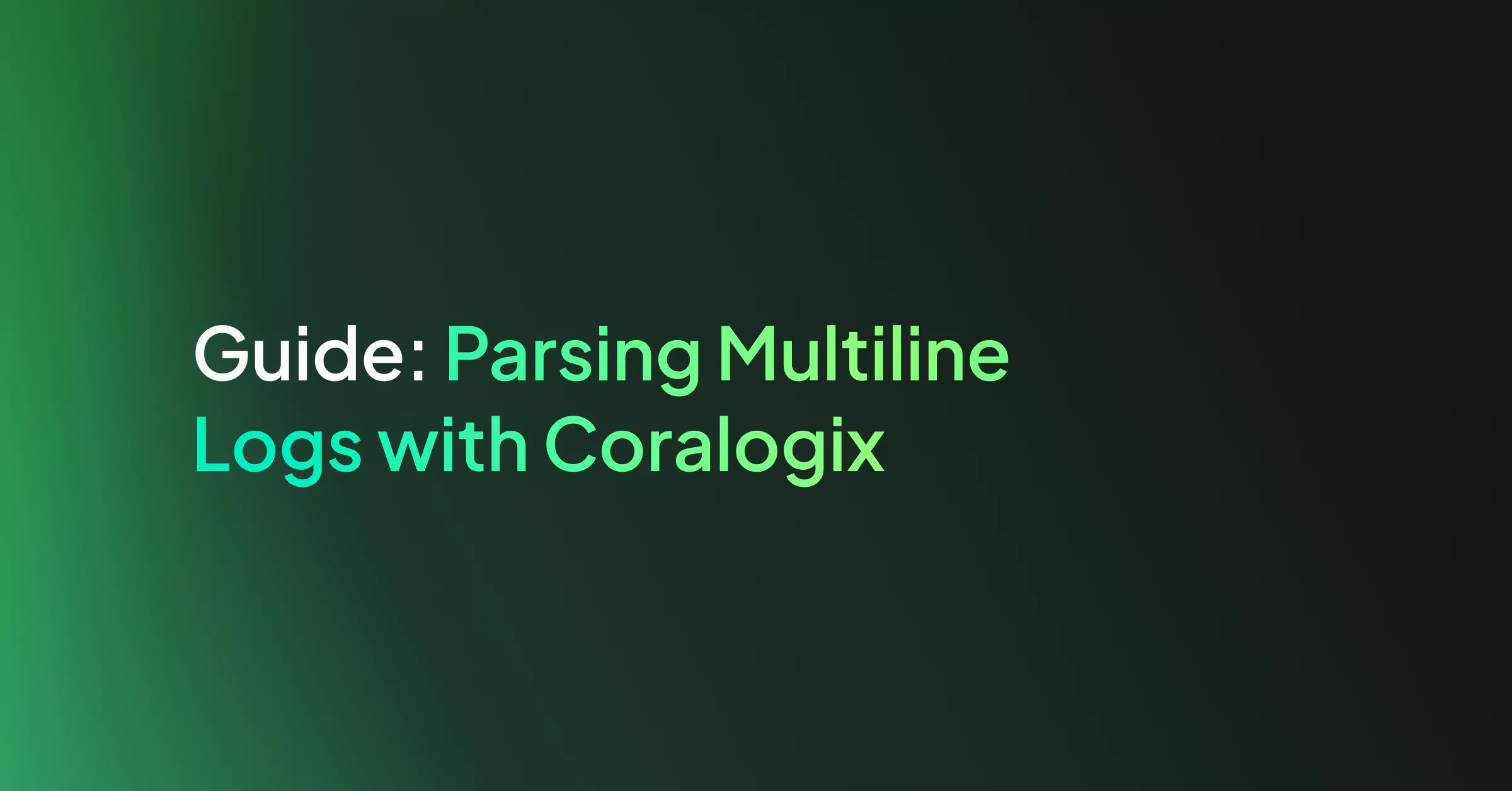 Guide: Parsing Multiline Logs with Coralogix