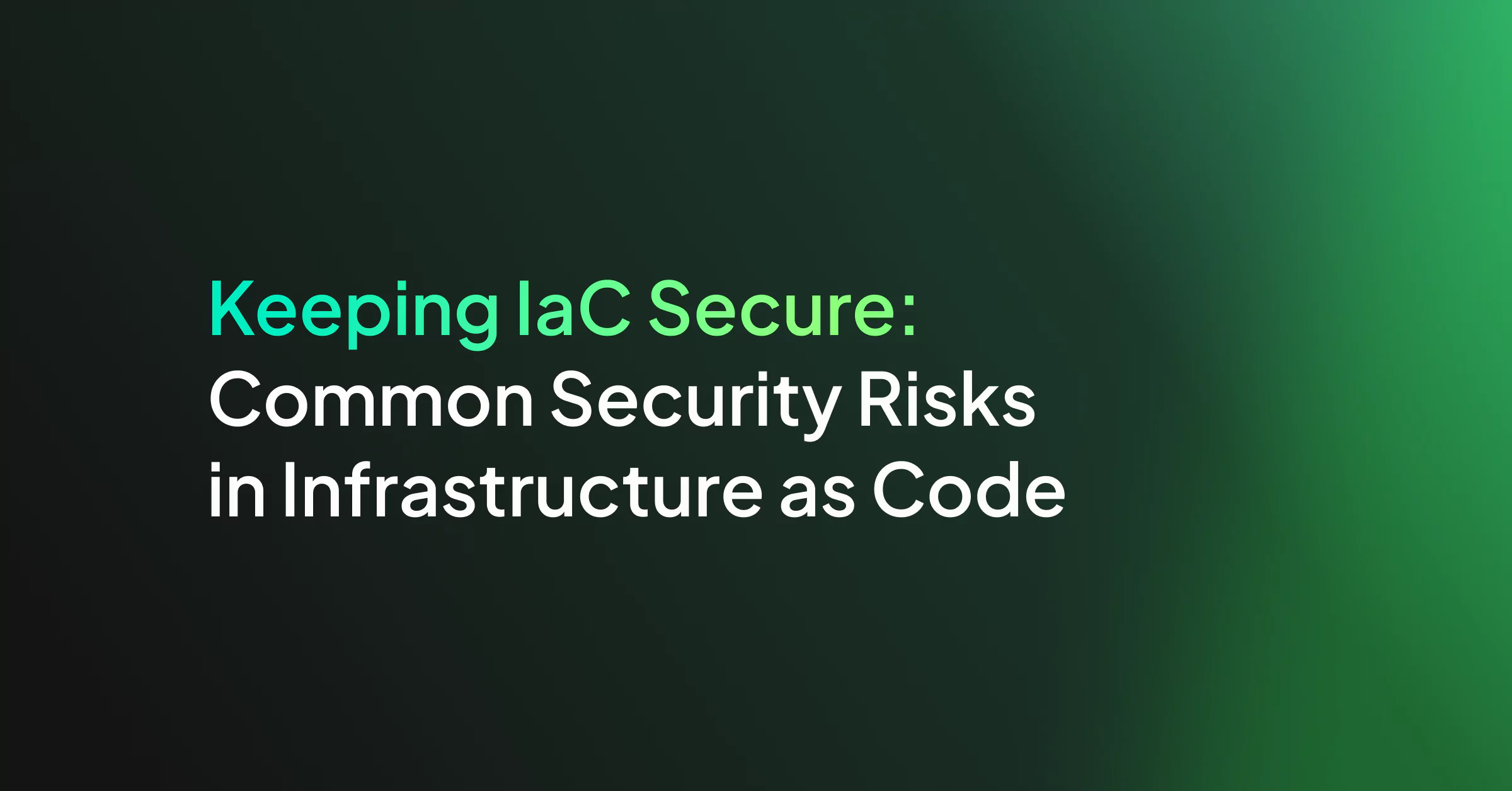 Keeping IaC Secure: Common Security Risks in Infrastructure as Code