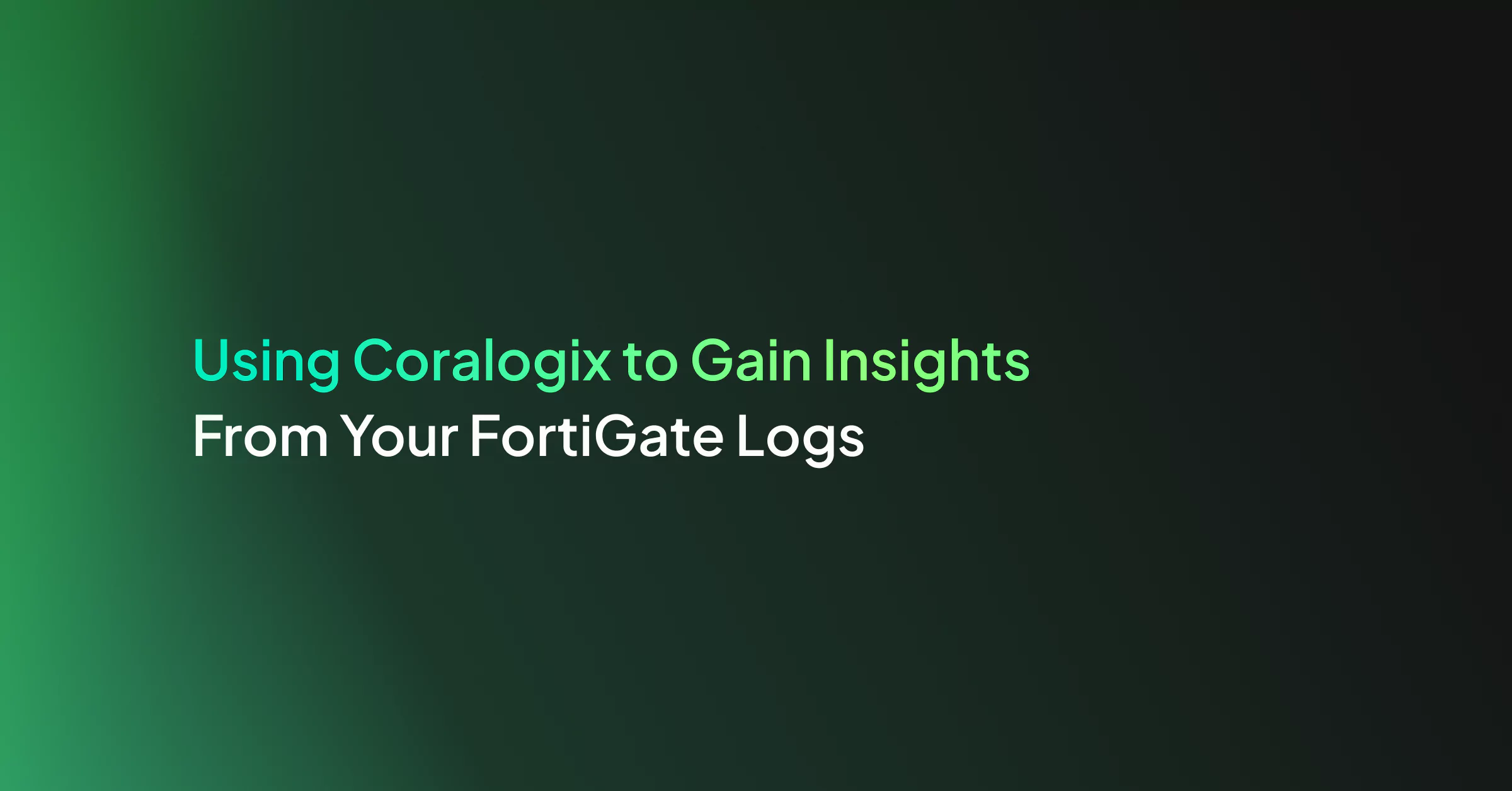 Using Coralogix to Gain Insights From Your FortiGate Logs