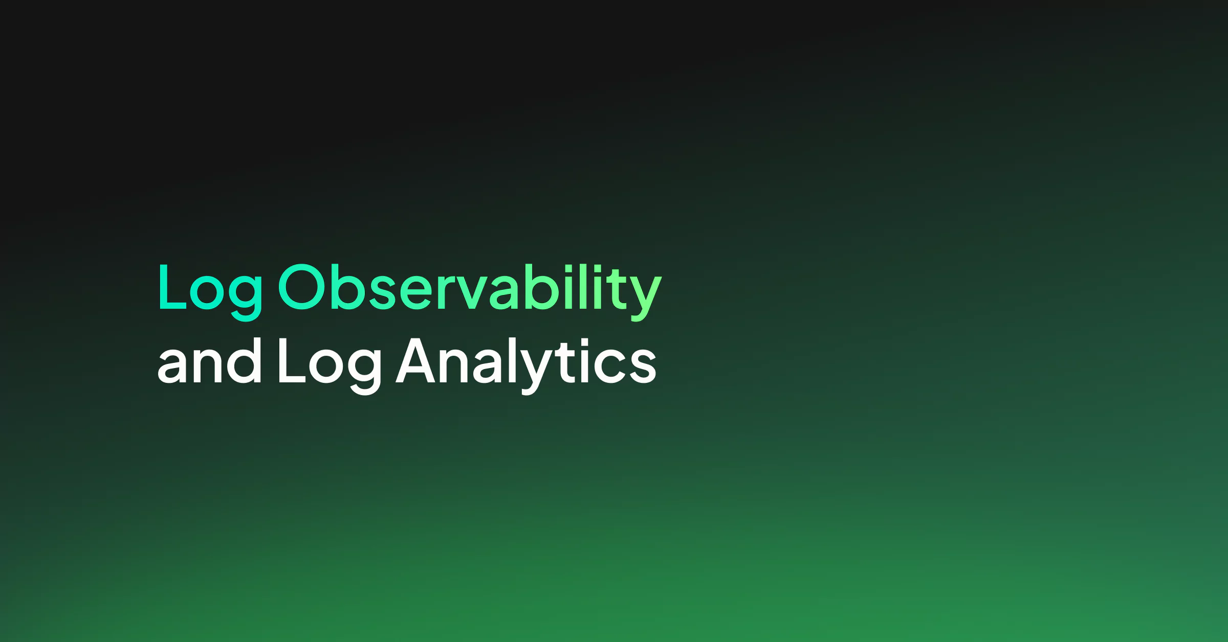 Log Observability and Log Analytics