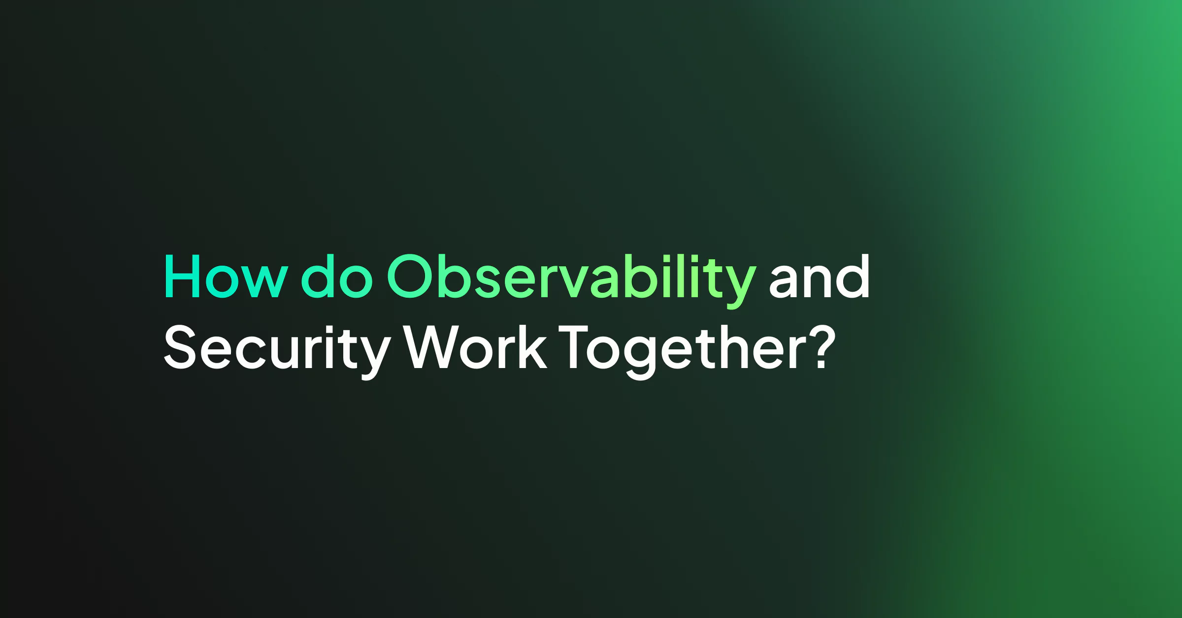 How do Observability and Security Work Together?