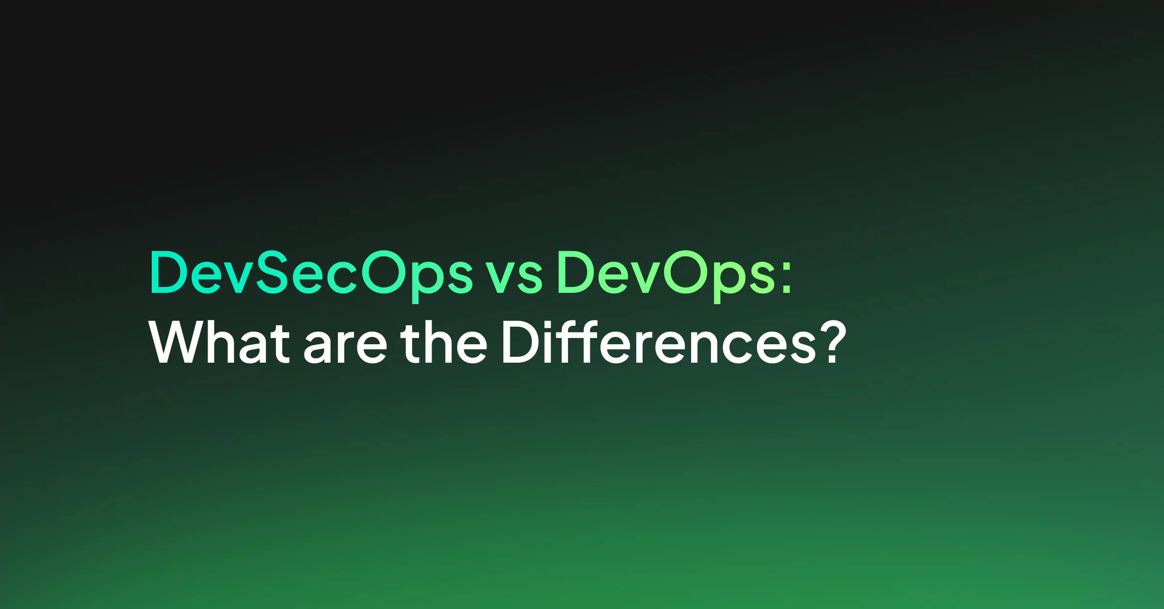 DevSecOps vs DevOps: What are the Differences?