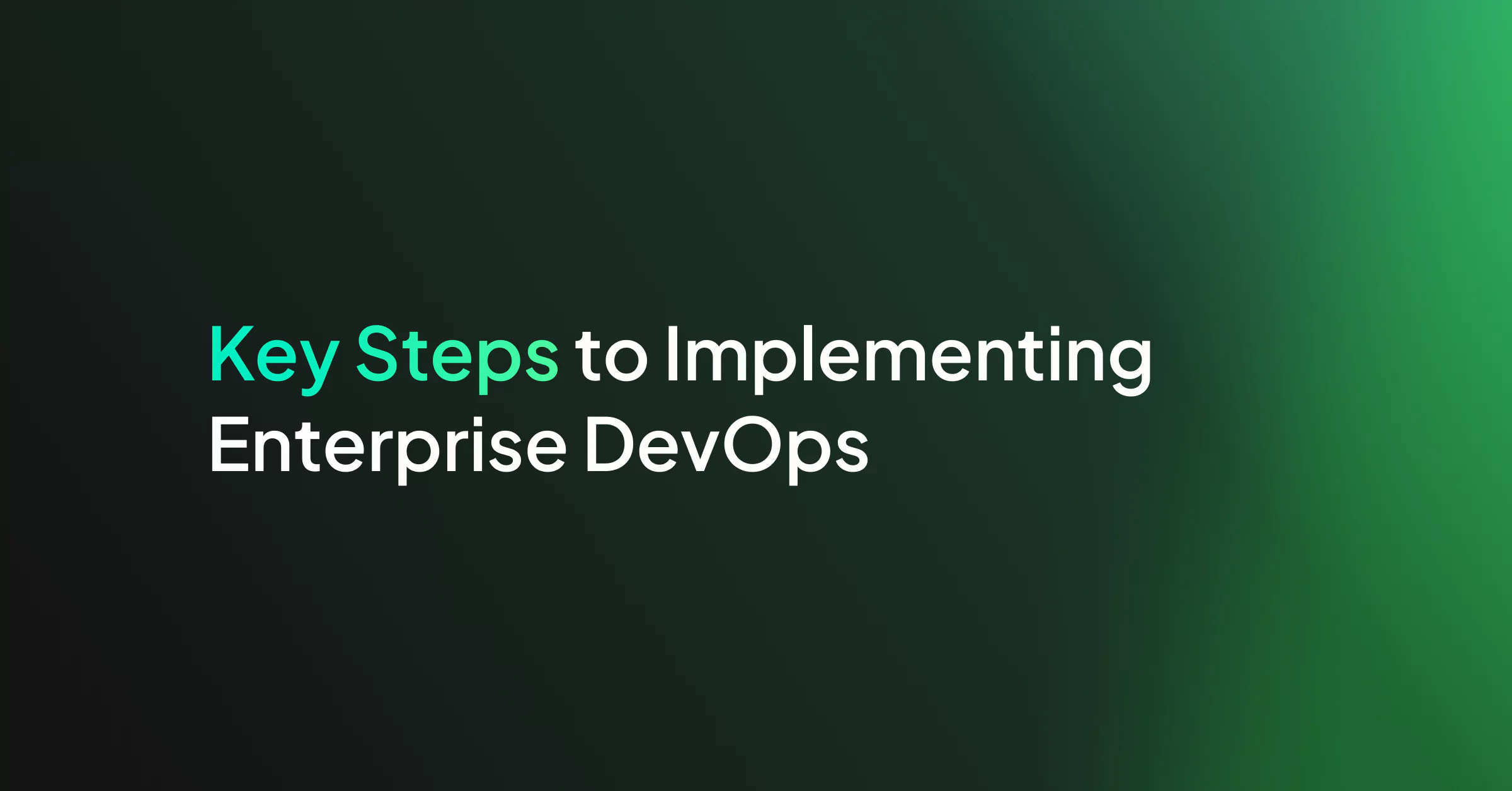 Key Steps to Implementing Enterprise DevOps