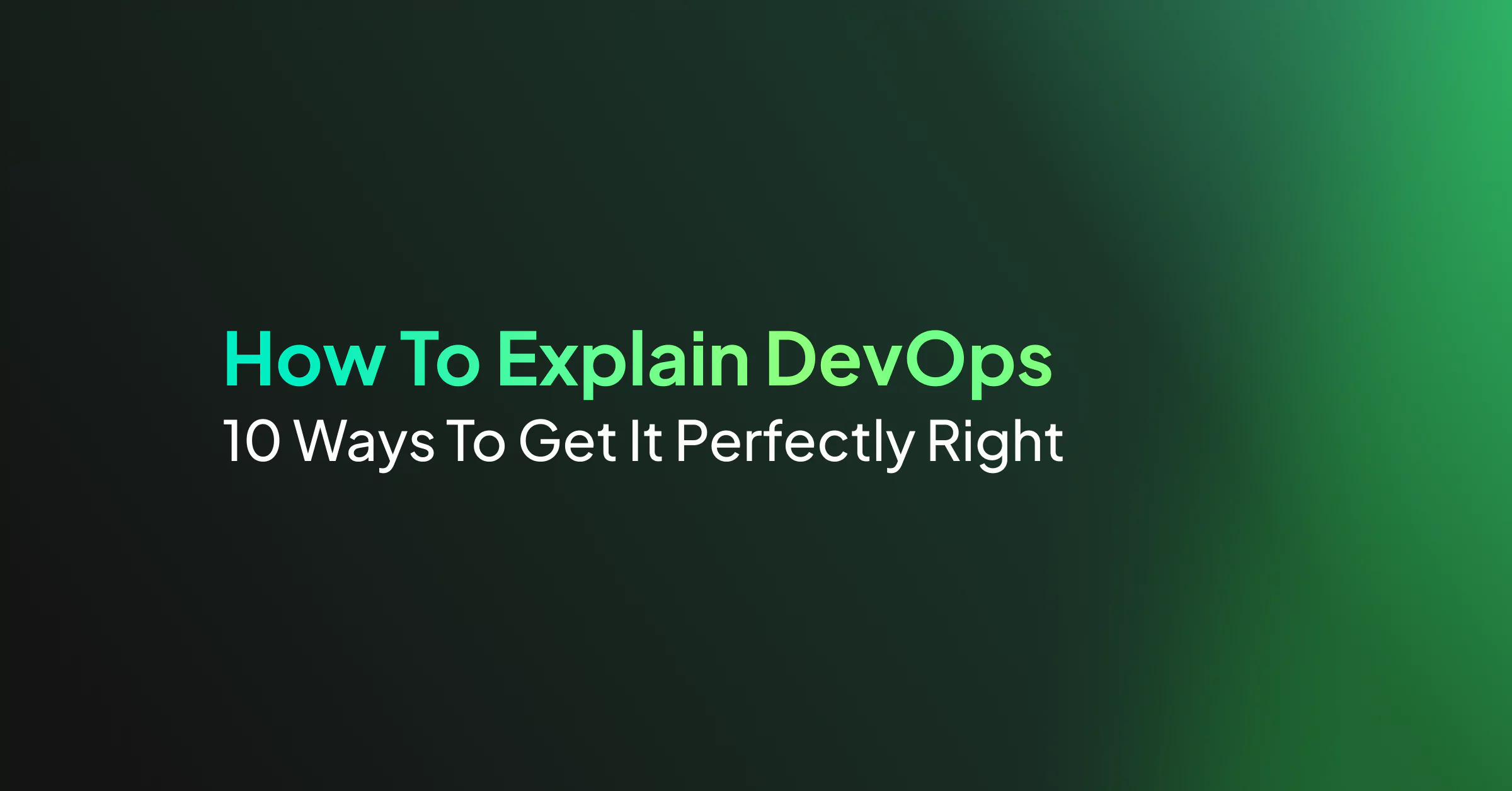How To Explain DevOps – 10 Ways To Get It Perfectly Right