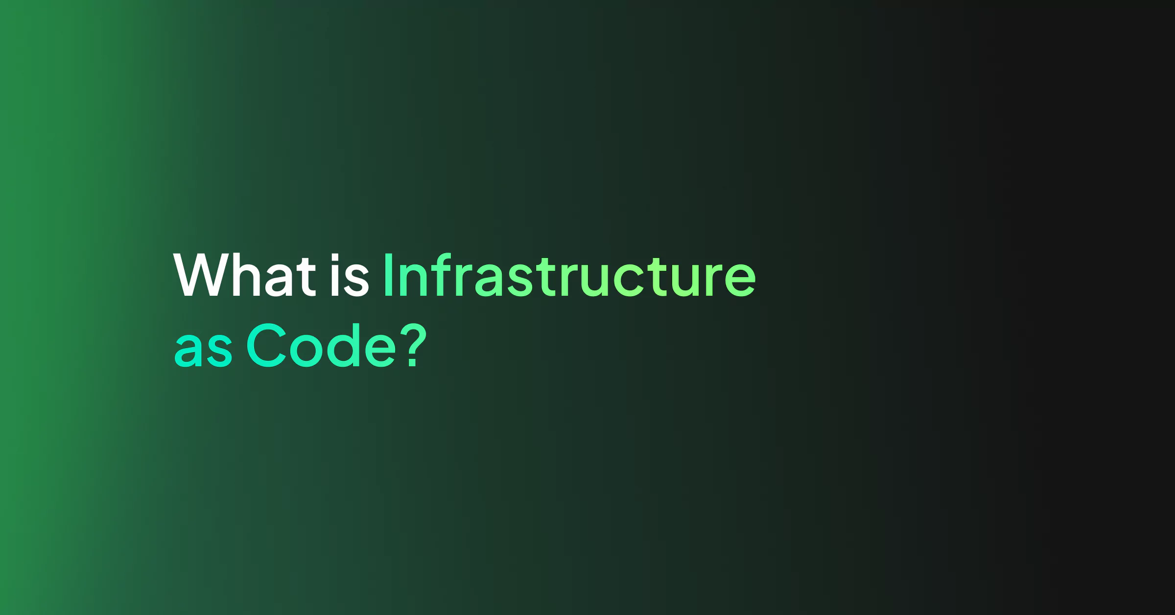 What is Infrastructure as Code?