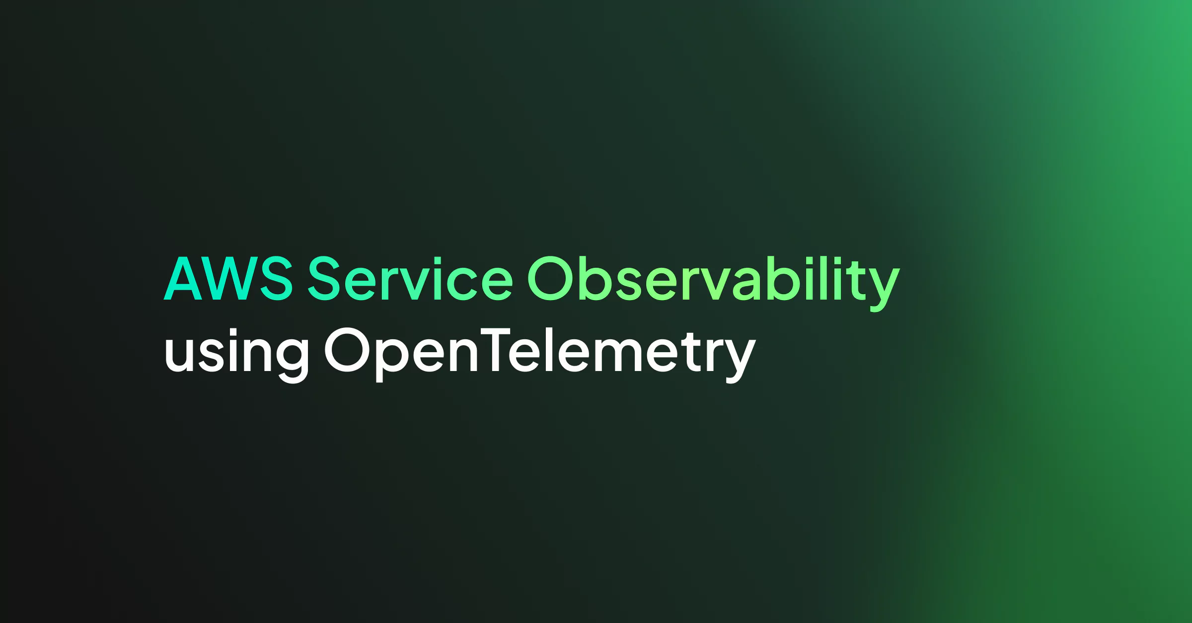 AWS Service Observability using OpenTelemetry 