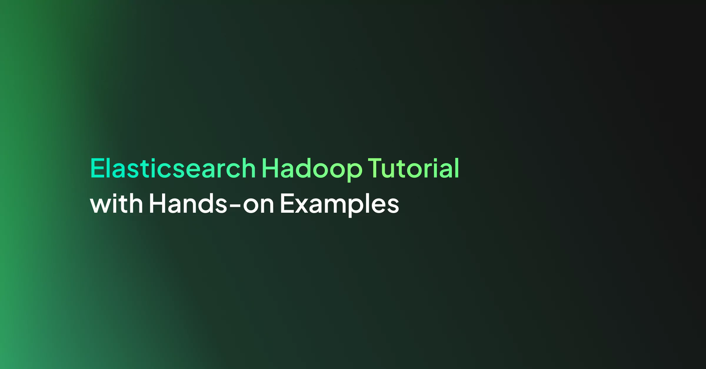 Elasticsearch Hadoop Tutorial with Hands-on Examples