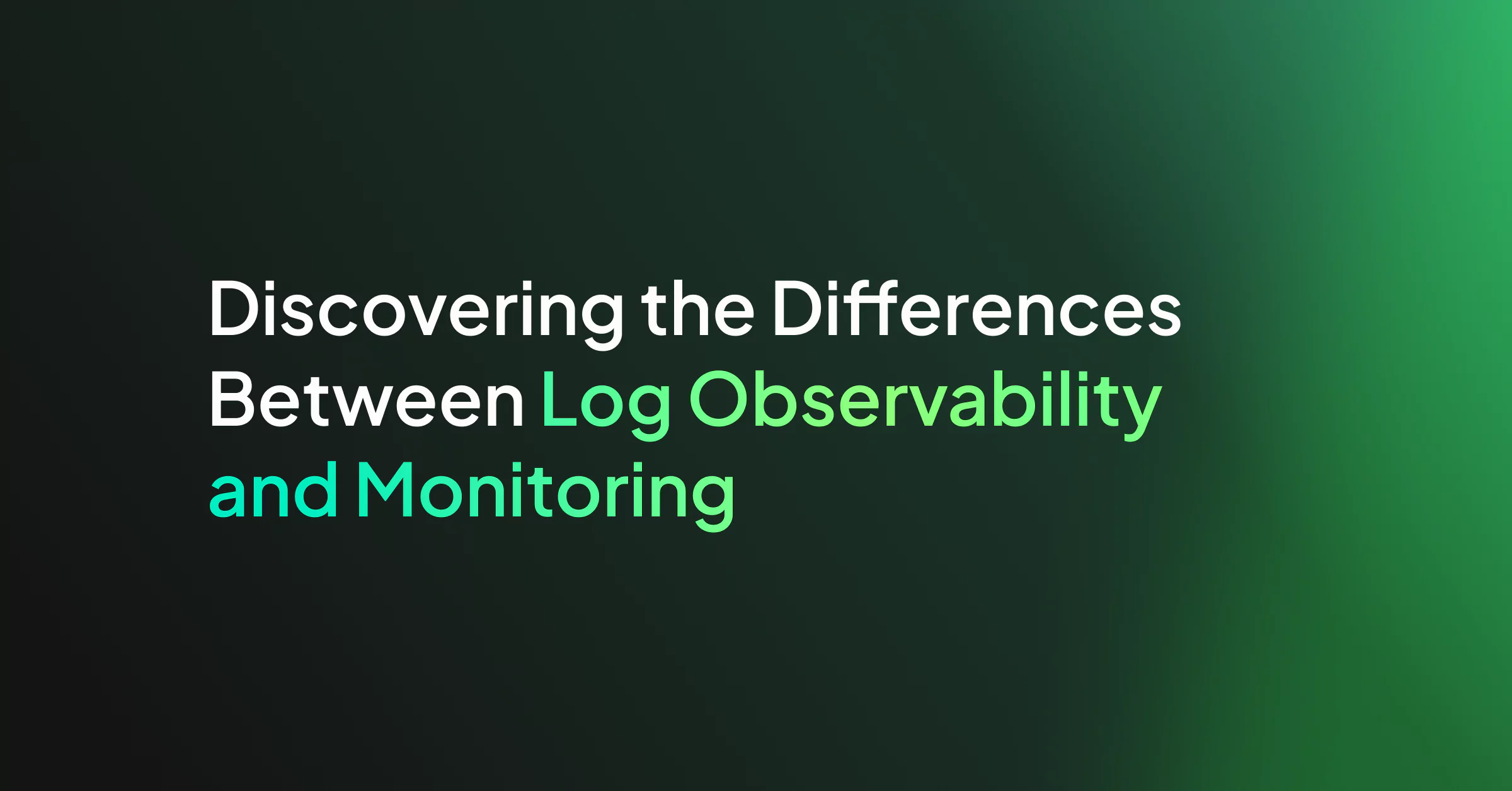 Discovering the Differences Between Log Observability and Monitoring