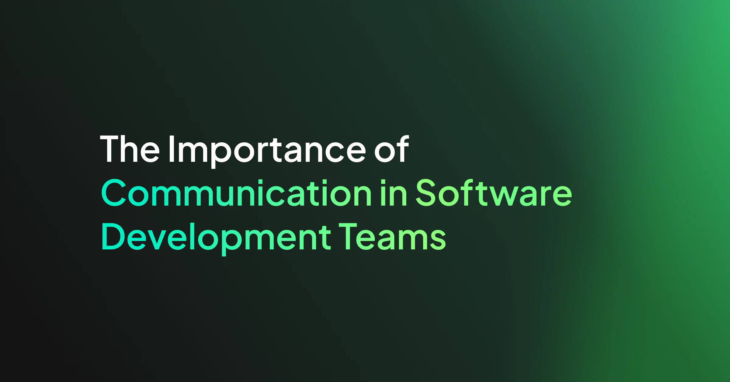 The Importance of Communication in Software Development Teams