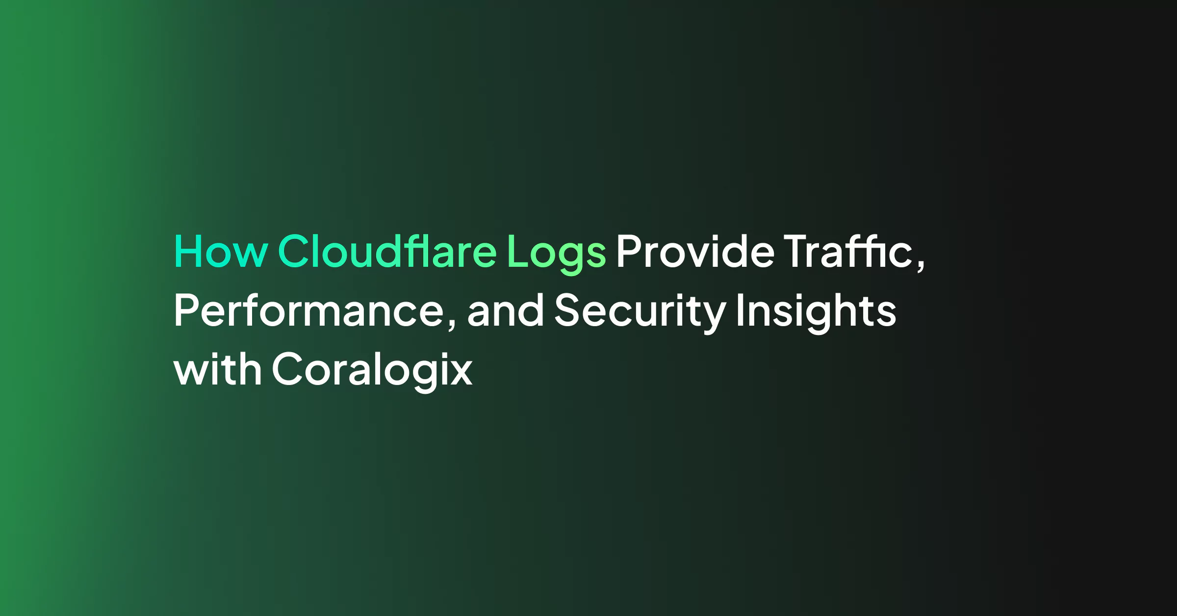 How Cloudflare Logs Provide Traffic, Performance, and Security Insights with Coralogix