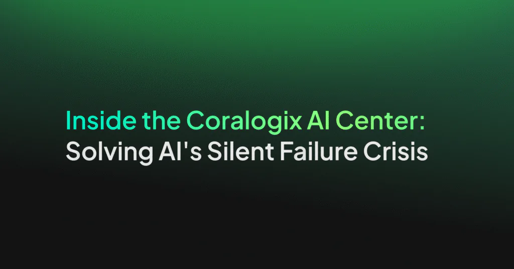 Inside the Coralogix AI Center: Solving AI’s Silent Failure Crisis