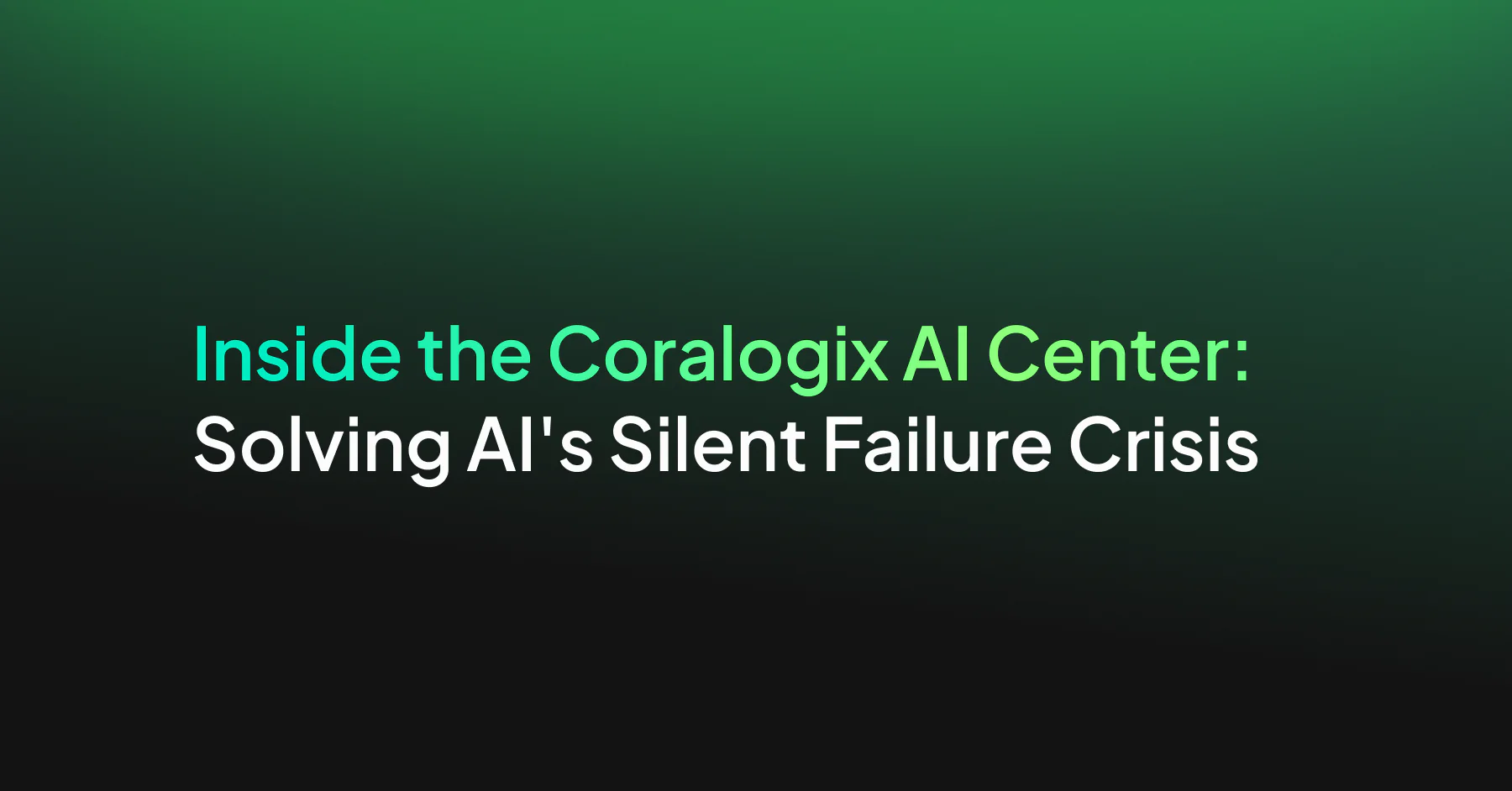 Inside the Coralogix AI Center: Solving AI’s Silent Failure Crisis