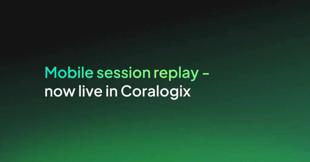 Mobile session replay – now live in Coralogix