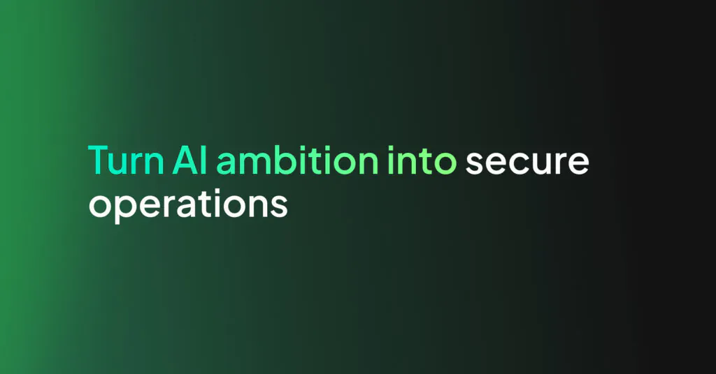 Turn AI ambition into secure operations
