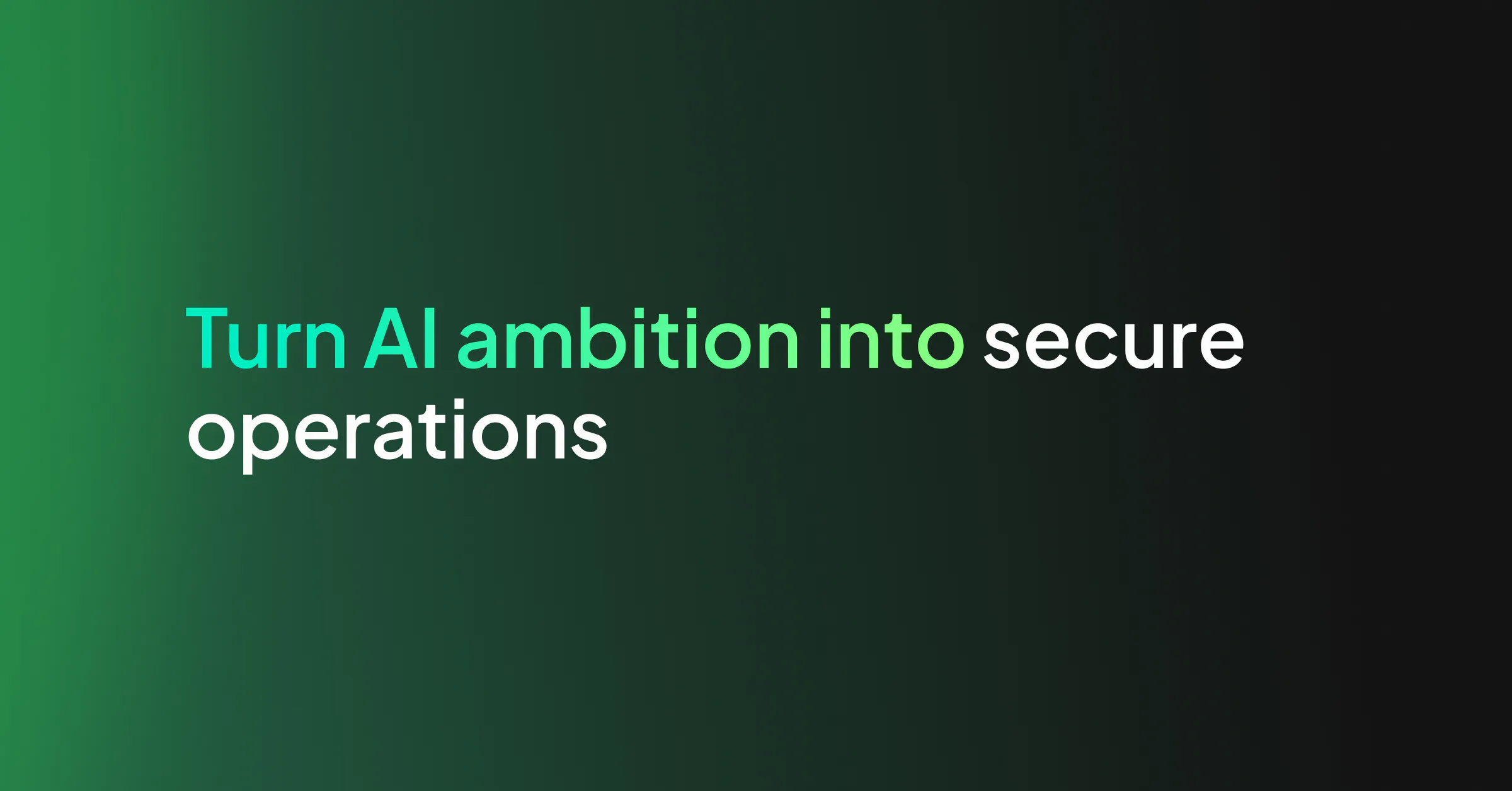 Turn AI ambition into secure operations