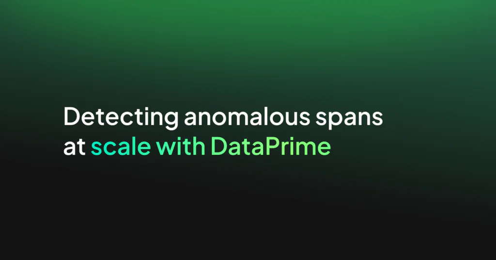 Detecting anomalous spans at scale with DataPrime