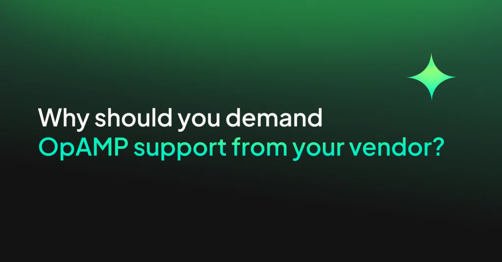 Why should you demand OpAMP support from your vendor?