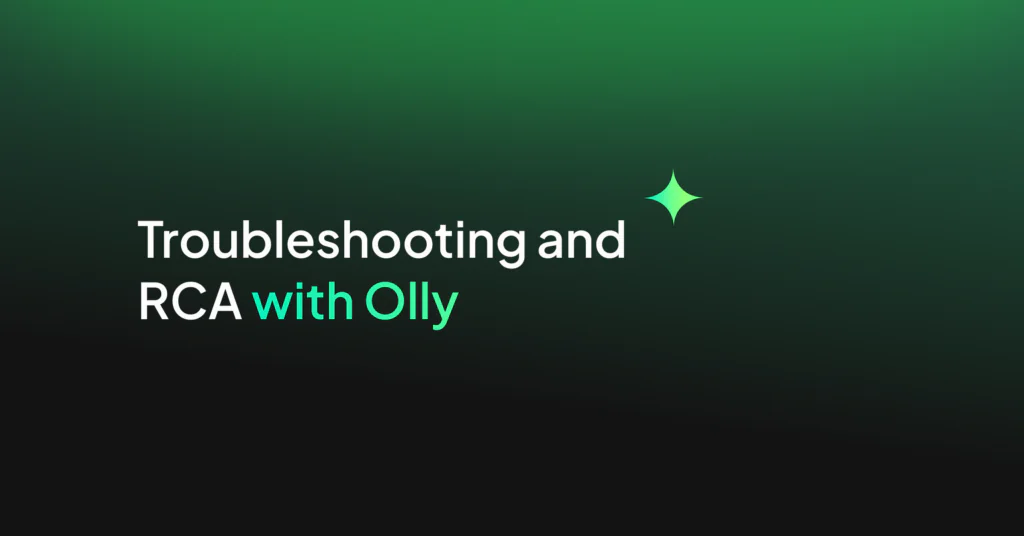 Troubleshooting & RCA with Olly