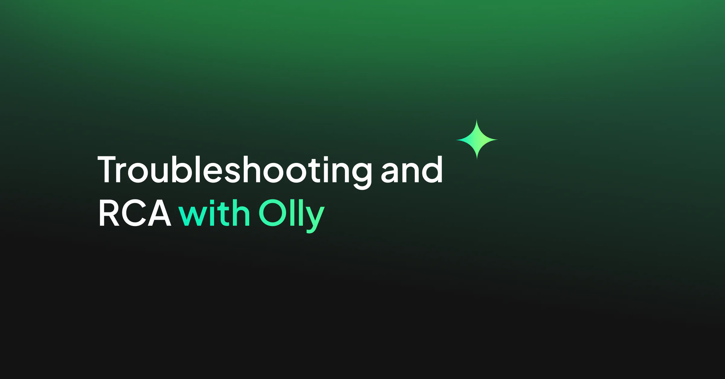 Troubleshooting & RCA with Olly