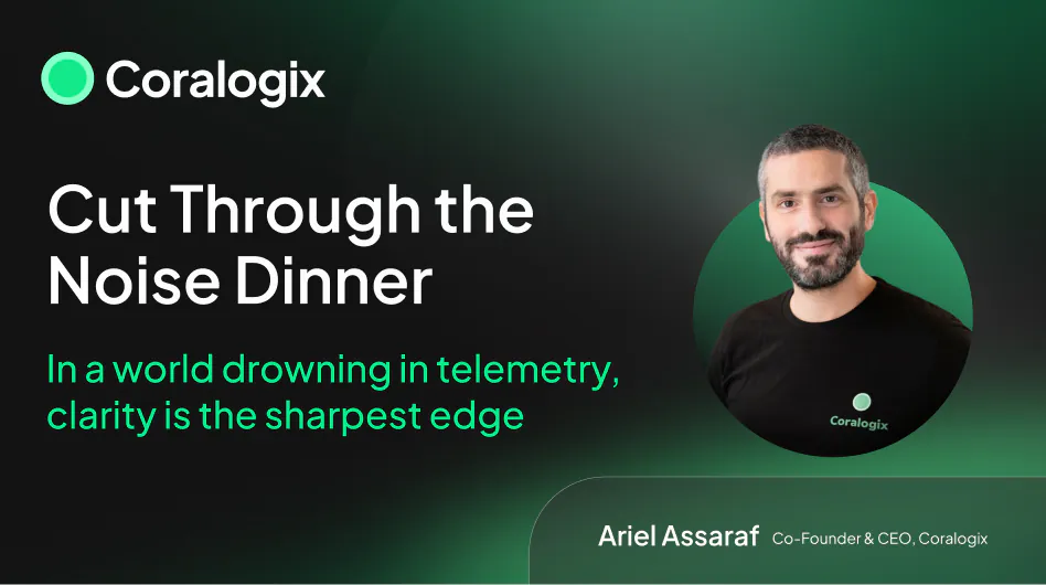 Coralogix’s Cut Through the Noise Dinner: