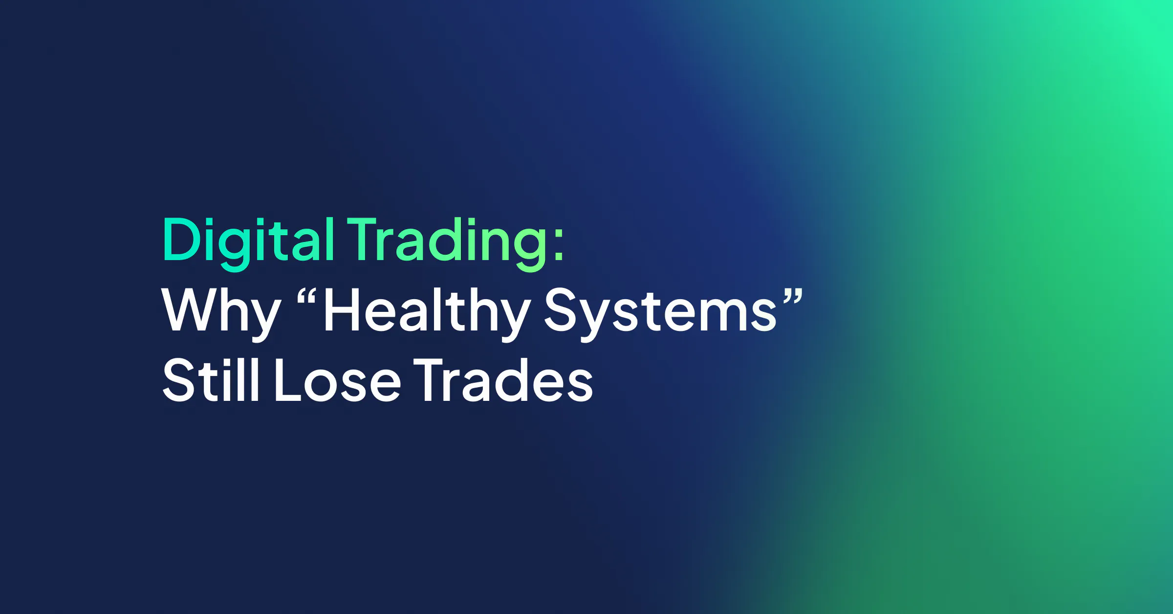 Digital Trading: Why “Healthy Systems” Still Lose Trades