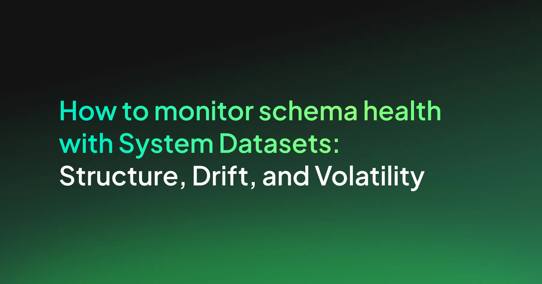 Monitor schema health with engine.schema_fields: Structure, Drift, and Volatility