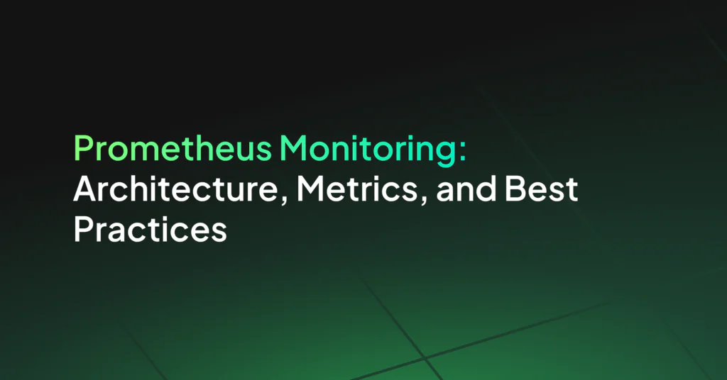 What Is Prometheus Monitoring? Architecture, Use Cases, and Limitations