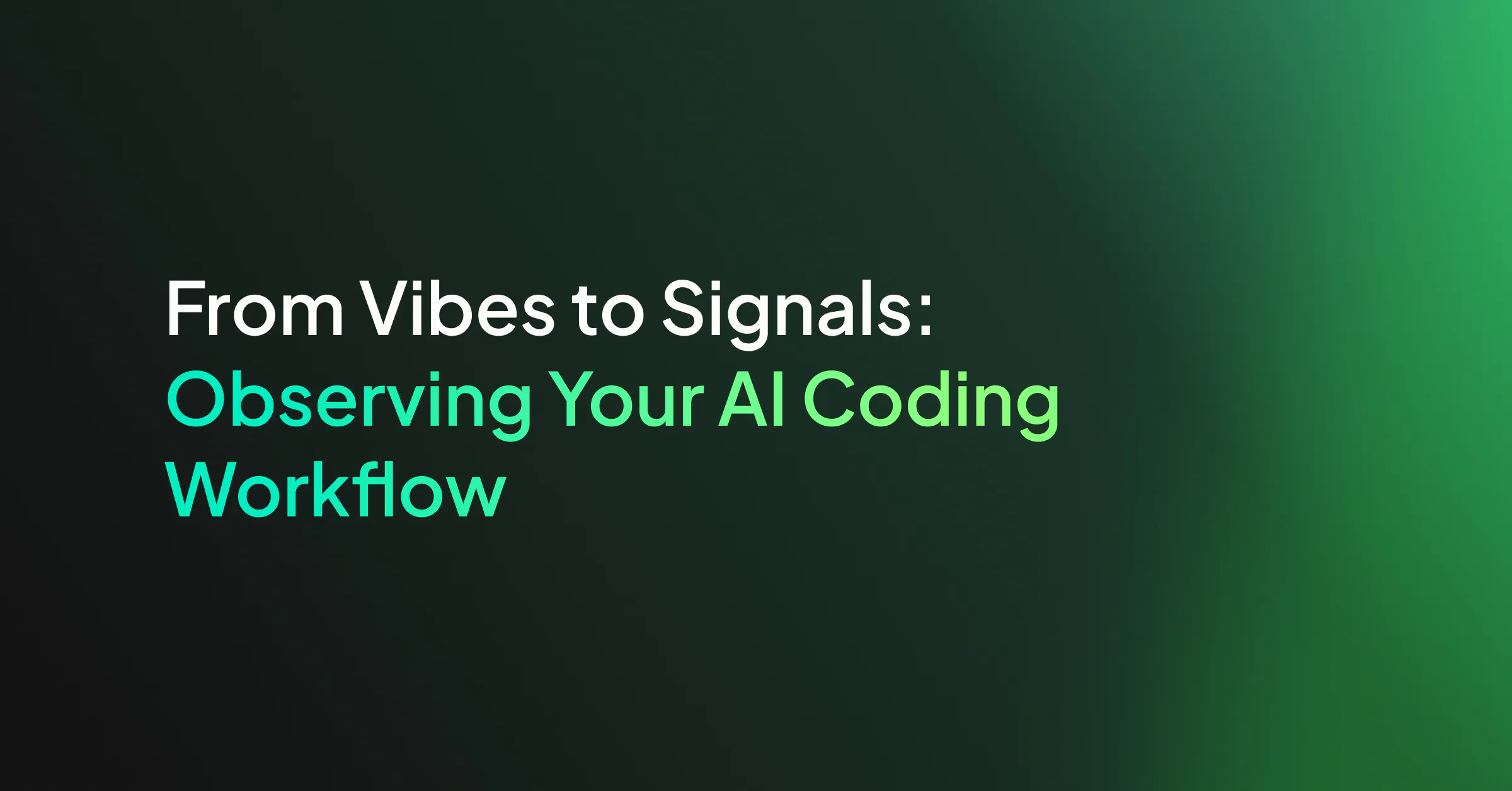 From Vibes to Signals: Observing Your AI Coding Workflow