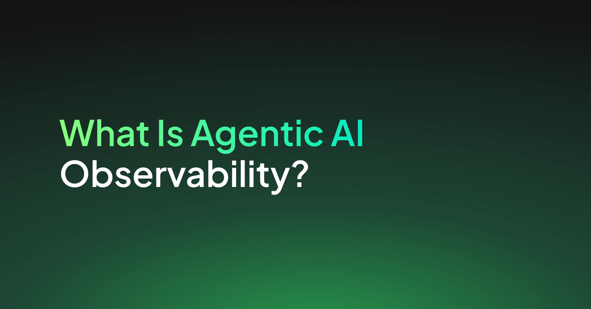 What Is Agentic AI Observability? Why Teams Need It and How It Works