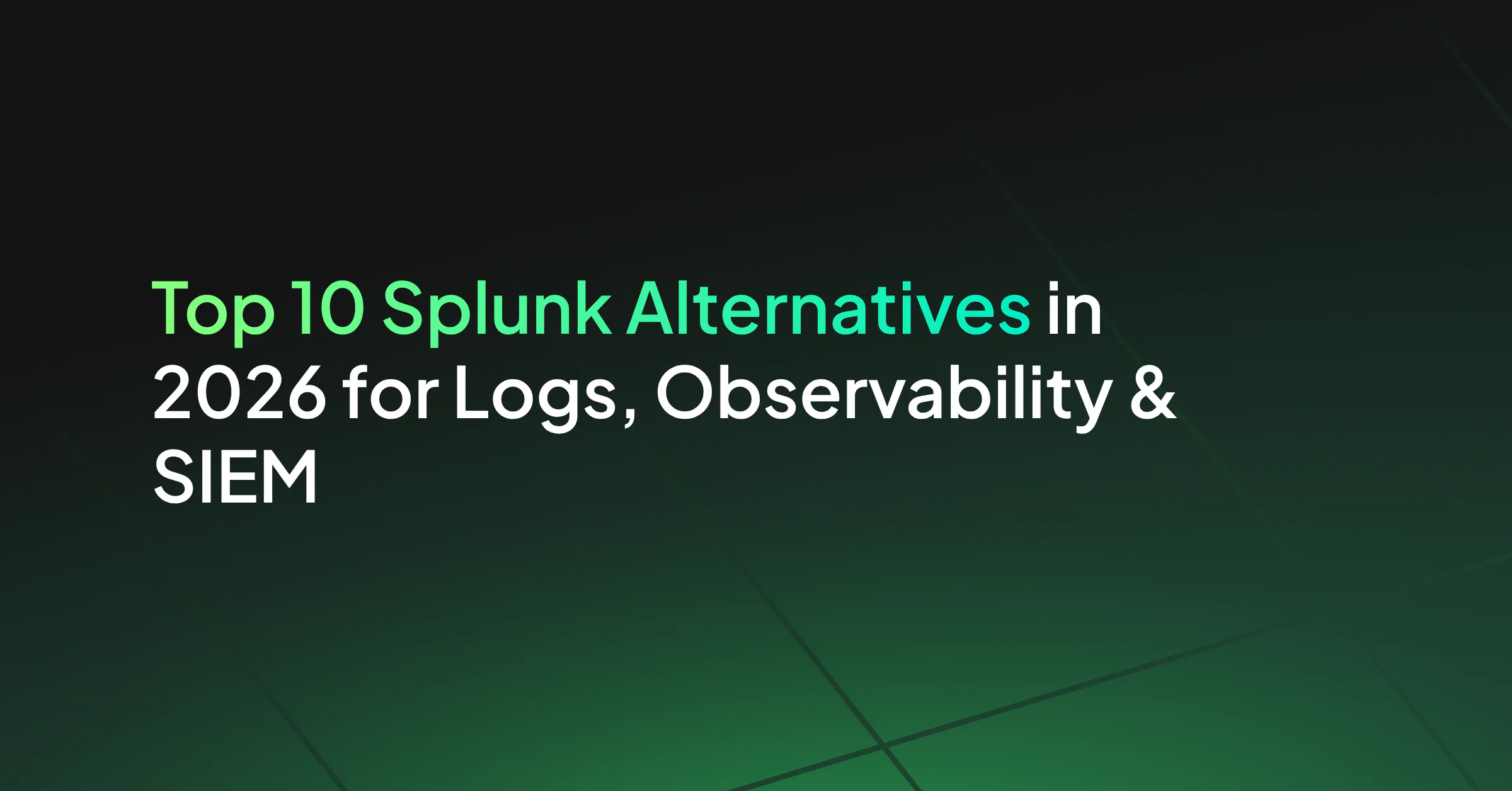 Top 10 Splunk Alternatives for 2026: A Complete Comparison