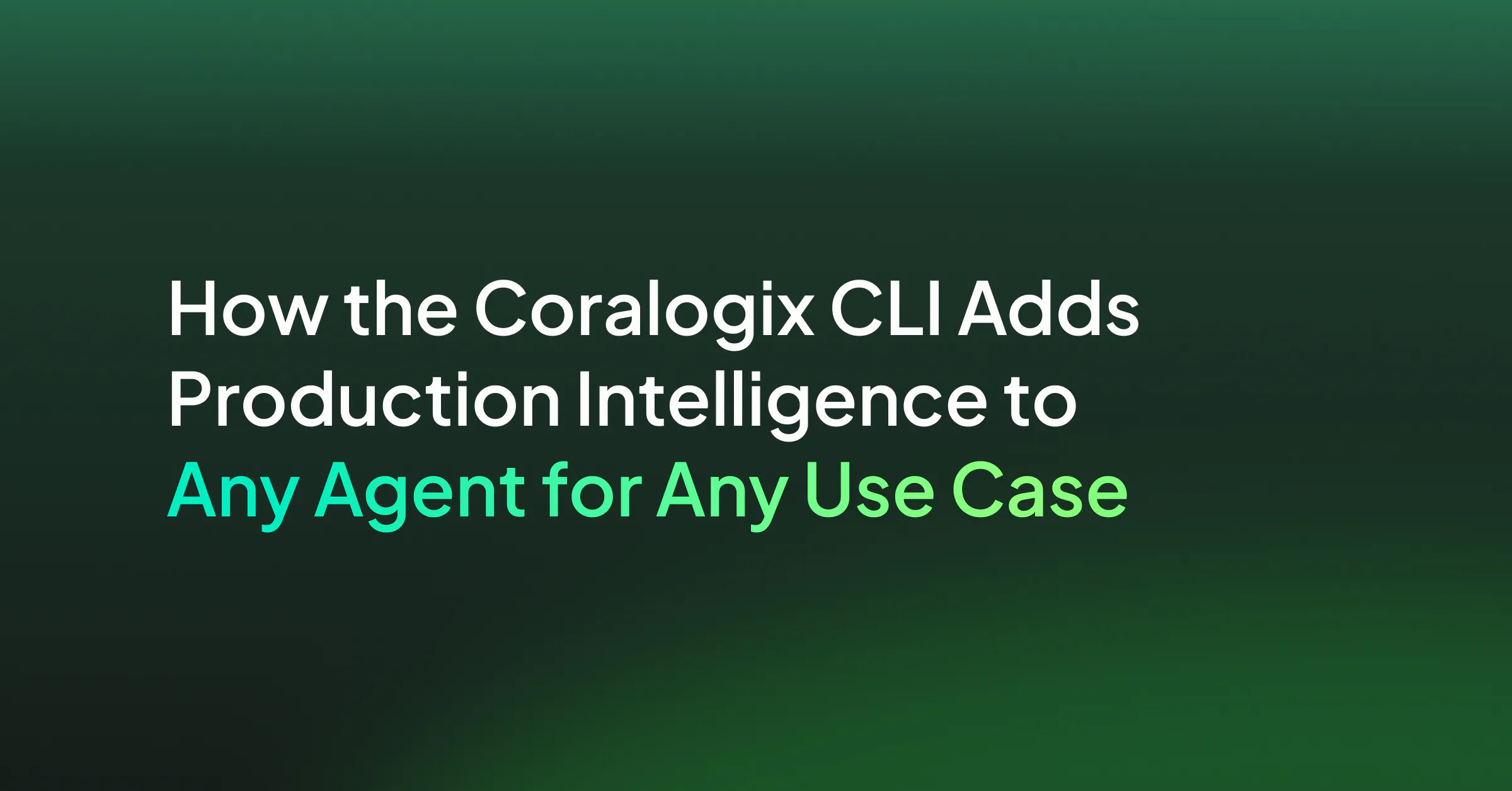 How the Coralogix CLI Adds Production Intelligence to Any Agent for Any Use Case