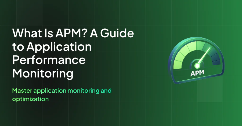What Is APM? A Guide to Application Performance Monitoring