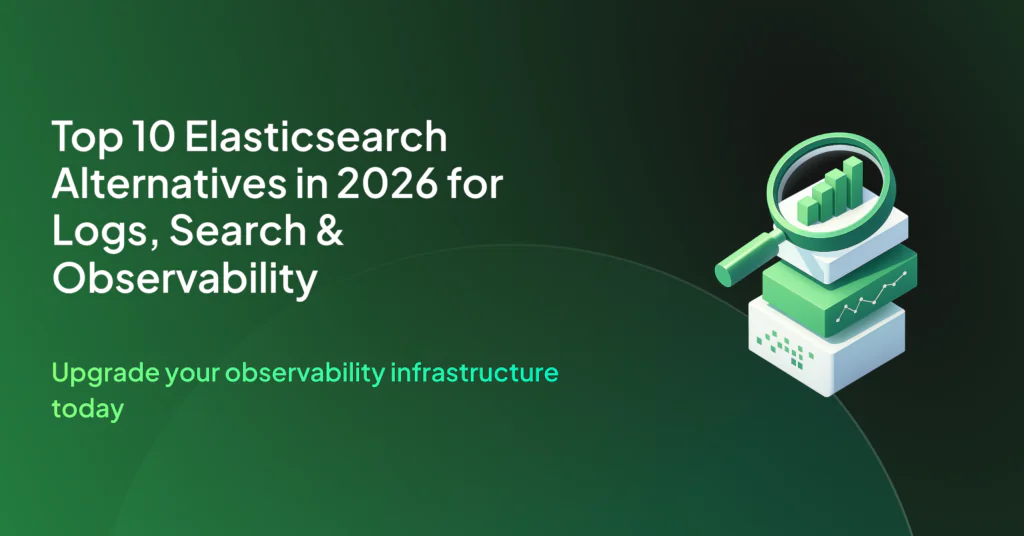 Top 10 Elasticsearch Alternatives in 2026: Logs, Search, and Observability