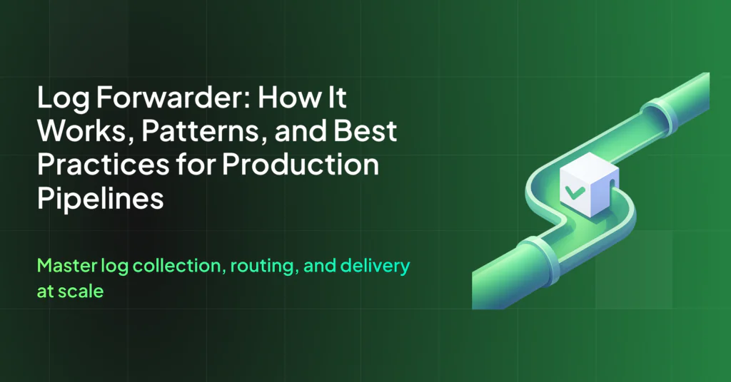 What Is a Log Forwarder? How It Works and Best Practices