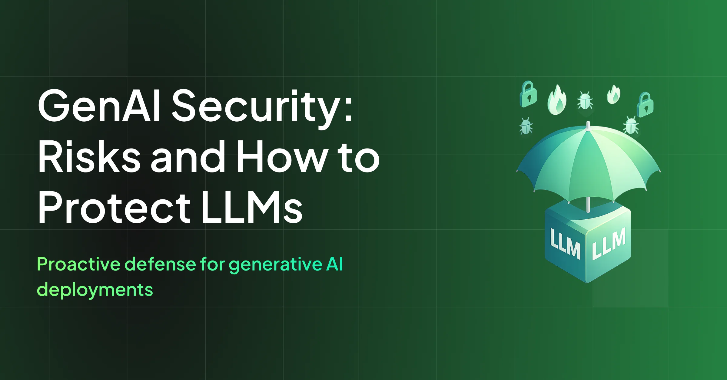 GenAI Security: Risks and How to Protect LLMs