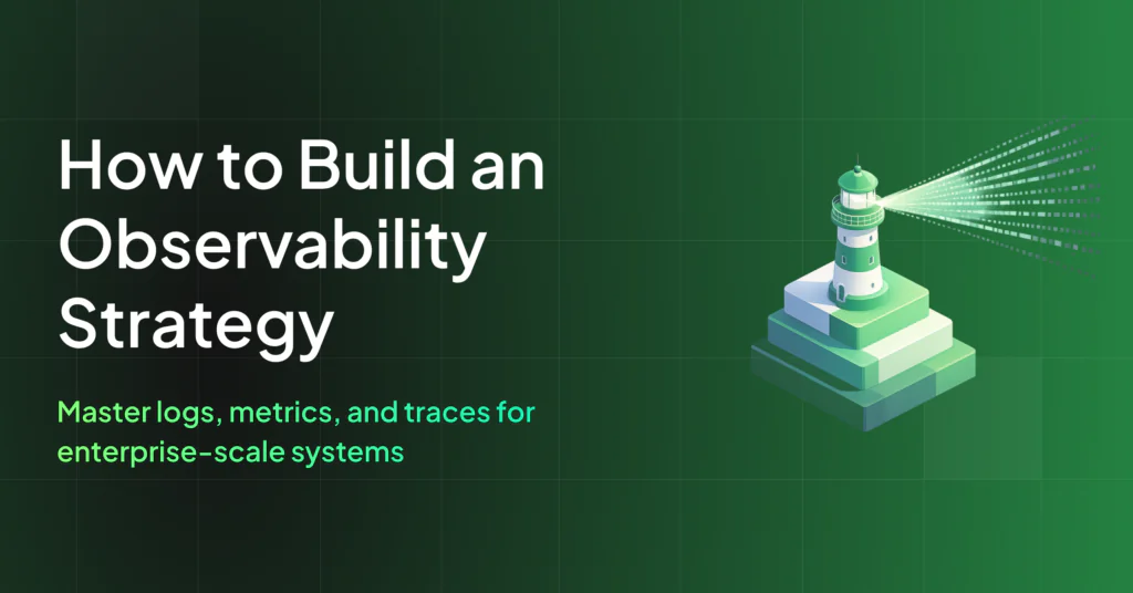 How to Build an Observability Strategy: A Step-by-Step Guide