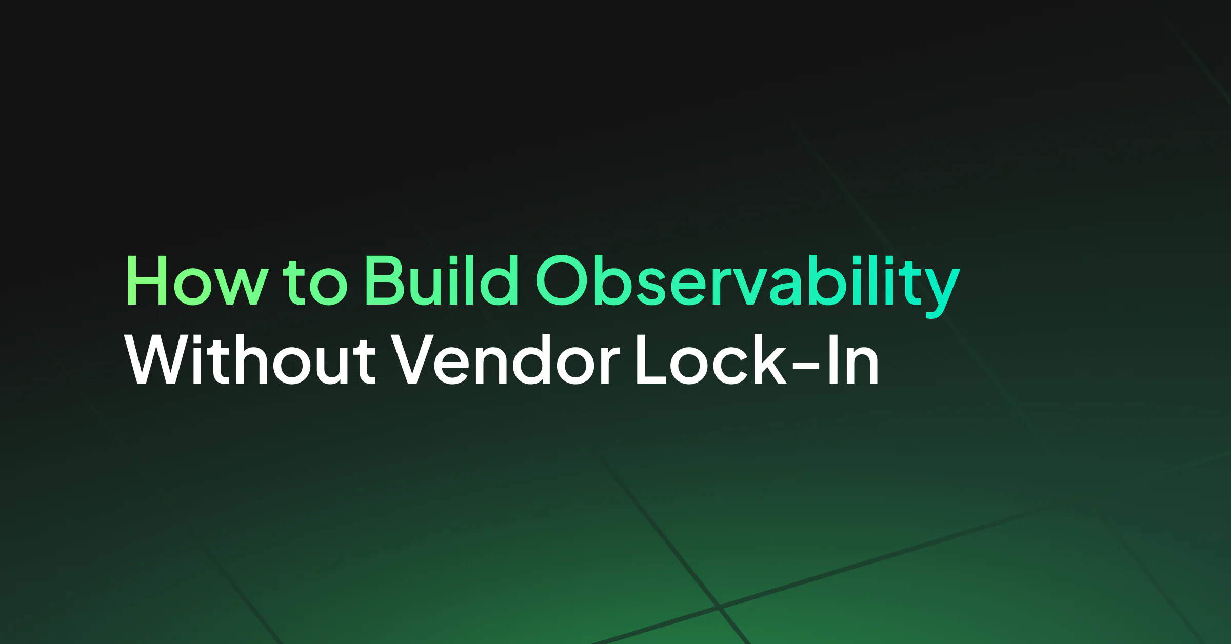 How to Build Observability Without Vendor Lock-In