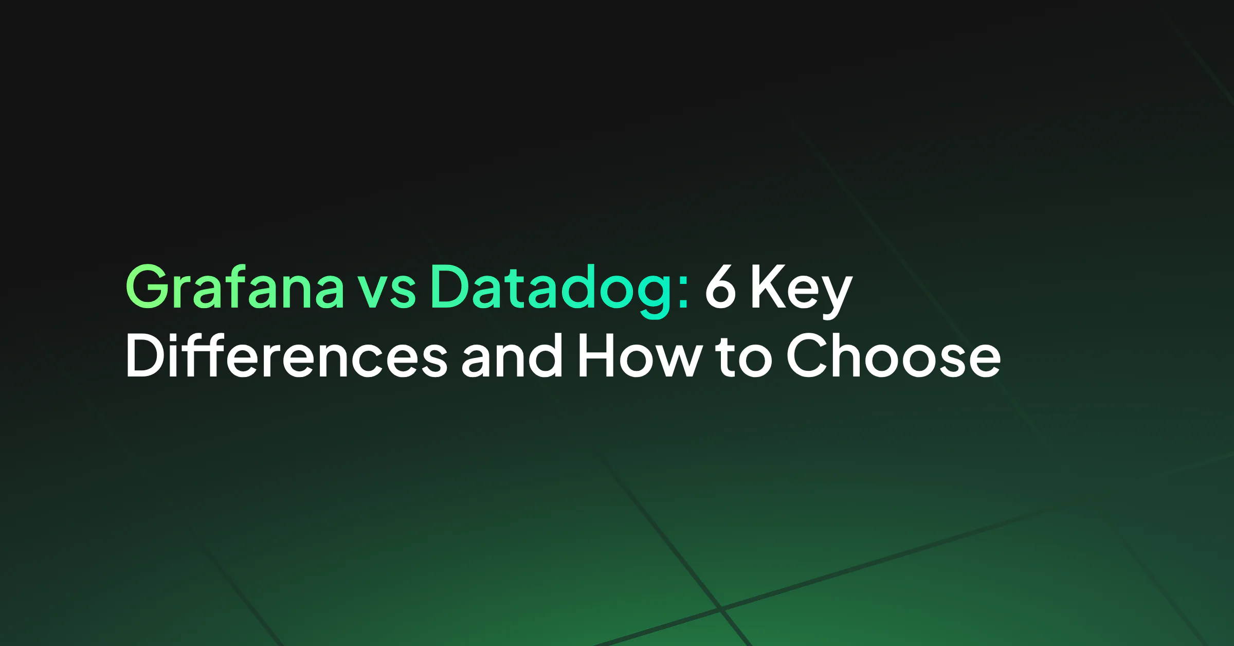 Grafana vs Datadog: 6 Key Differences and How to Choose
