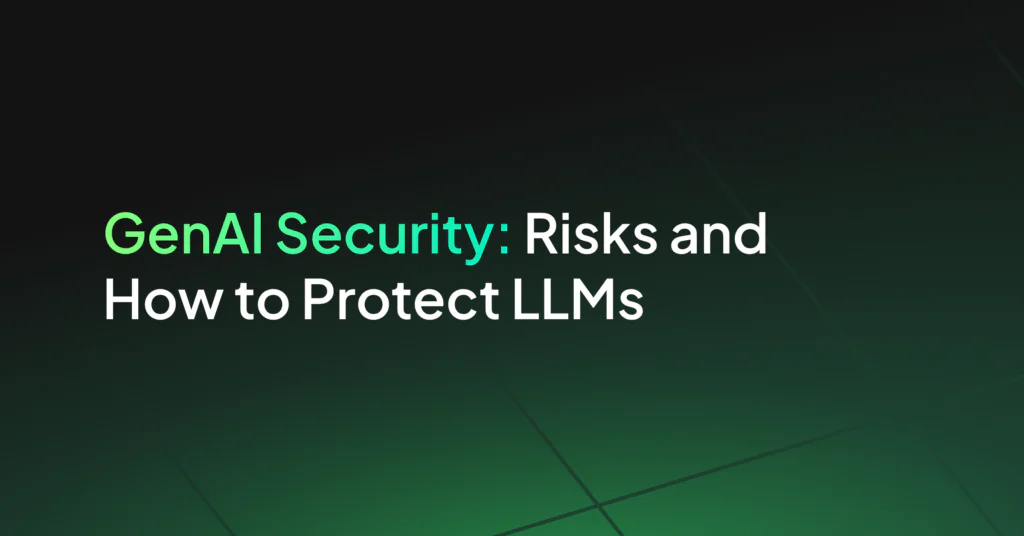 GenAI Security: Risks and How to Protect LLMs