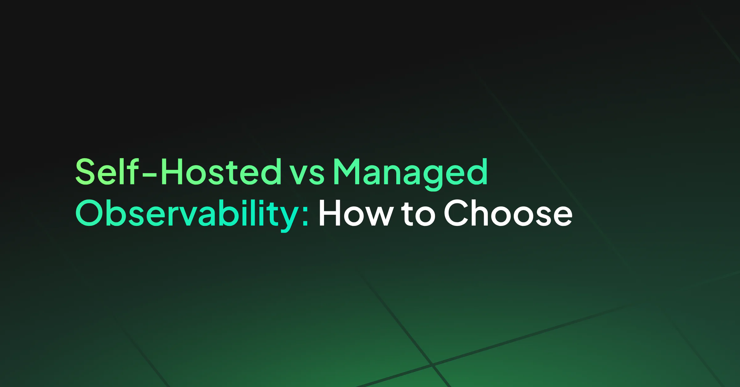 Self-Hosted vs Managed Observability: How to Choose