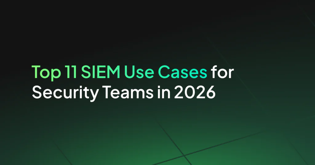 Top 11 SIEM Use Cases With Real Examples (2026)