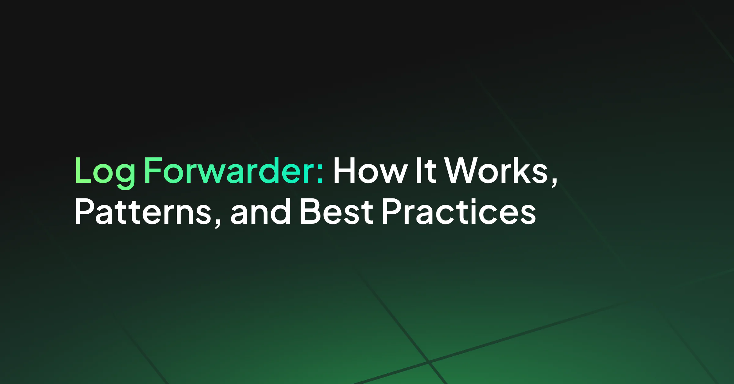 What Is a Log Forwarder? How It Works and Best Practices