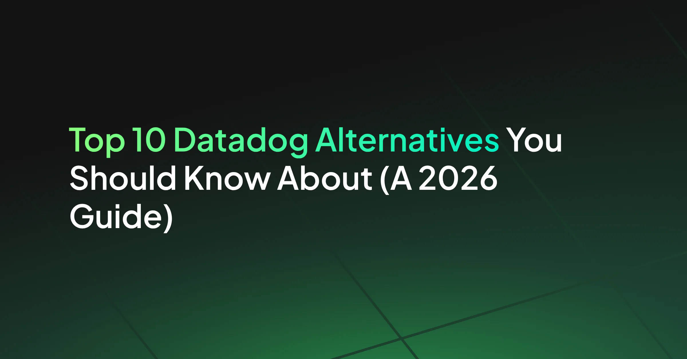 Top 10 Datadog Alternatives You Should Know About in 2026