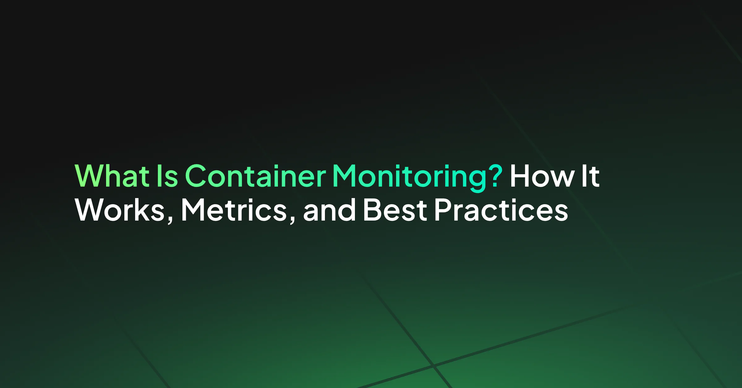 What Is Container Monitoring? How It Works, Metrics, and Best Practices